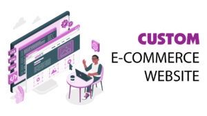 Custom E-commerce Website Development